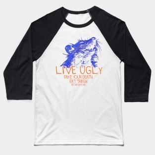 Live Ugly Fake Your Death Eat Trash Get Hit By A Car Baseball T-Shirt